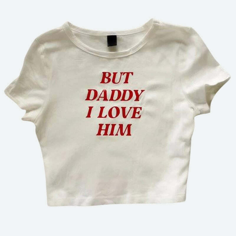 But Daddy, I Love Him Y2K Graphic Tee - Trendy 90s Style for Summer Outfits